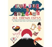 Cut Out and Collage All Things Japan: 400+ Images and Illustrations of Japanese Food, Kawaii, Shiba Inu, Kimono, Nature Parks, Tokyo, Ikebana and Koi Fish