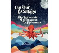 Cut Out and Collage Backgrounds, Landscapes and Ephemera: A brilliant collection of images for mixed media, scrapbooking, junk journaling, ATCs and more