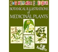 Cut Out and Collage Botanical Illustrations of Medicinal Plants: Vintage Botany Prints Ephemera for Junk Journals, Card Making, Wall Decoration, Scrapbooking & Mixed Media Art