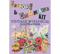 Cut Out And Collage Kit Vintage Botanical Illustrations: 175+ High Quality Print Images For Collage and Scrapbooking, Perfect For Mixed Media Artists