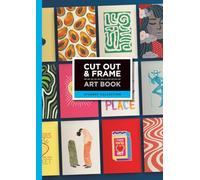 Cut Out and Frame Art Book: Student Collection: 24 Frame-Ready Artworks Designed to Be Cut Out, Framed and Enjoyed in Student Spaces (Cut Out and Frame Art Collection)