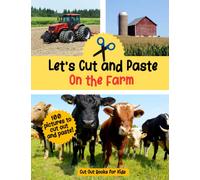 Cut Out Books for Kids: On the Farm: Let's Cut and Paste: Kids Cut and Glue Activity Book Paper Craft Books for Kids Cut and Paste Farm Theme with Real Photographs (Kids Paper Craft Books)