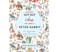 Cut Out & Collage Art Book 4: Peter Rabbit: Craft Paper and Ephemera for Scrapbooking and Journaling