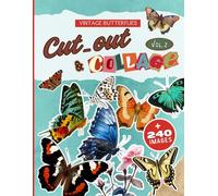 Cut-out & Collage Vintage Butterflies Book Vol.2: + 240 high-quality vintage illustrations of colorful butterflies for endless creative collages.