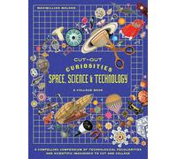 Cut-out Curiosities Space, Science & Technology: A Collage Book : A compelling compendium of technological peculiarities and scientific imaginings to cut and collage