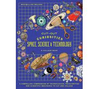 Cut-out Curiosities Space, Science & Technology: A Collage Book : A compelling compendium of technological peculiarities and scientific imaginings to cut and collage