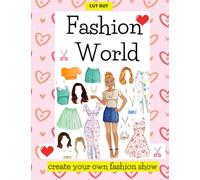 Cut Out Fashion World Create Your Own Fashion Show: A Collection of Fun and Fashionable Paper Dolls for Girls to Cut Out and Play With