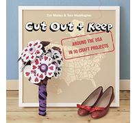 Cut Out + Keep: Around the USA in 50 Craft Projects