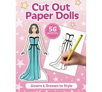 Cut Out Paper Dolls: 56 Gowns and Dresses Coloring Book: 8 (Fashion Paper Dolls)