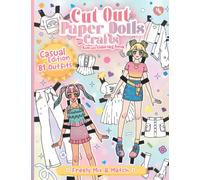 Cut out Paper Dolls and Crafts Kawaii Coloring Book: Casual Edition 81 Outfits: Freely Mix and Match: Fashion Paper Dolls: Activity Craft and Coloring ... Out Paper Dolls and Crafts Kawaii The Series)