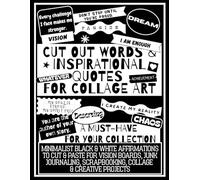 Cut Out Words & Inspirational Quotes for Collage Art (8.5×11 Large Format): A Minimalist Black & White Word Book with Positive Affirmations for Vision ... Junk Journaling, Scrapbooking & DIY Projects