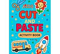 CUT & PASTE ACTIVITY BOOK FOR KIDS: Scissor Skills Activity Book for KIDS to Practice Cutting Paper, Sort, Match, Find Patterns , Learn and More