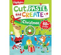 Cut, Paste, and Create Christmas: Scissor Skills Activity Book including Christmas Crafts to Wear, Multi-player Games and Hidden Pictures Puzzles (Highlights Cut, Paste, and Create Activity Books)