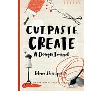 Cut, Paste, Create: A design journal