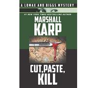 Cut, Paste, Kill: A Vigilante with a Deadly Hobby is Stalking Los Angeles: 4 (A Lomax and Biggs Mystery)