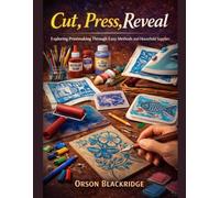 Cut, Press, Reveal: Exploring Printmaking Through Easy Methods and Household Supplies