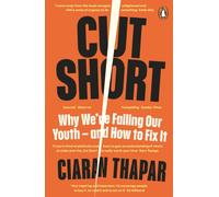 Cut Short : Why We’re Failing Our Youth - and How to Fix It