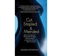 Cut, Stapled, and Mended: When One Woman Reclaimed Her Body and Gave Birth on Her Own Terms After Cesarean