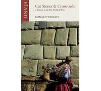 Cut Stones and Crossroads: A Journey in the Two Worlds of Peru