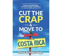Cut the Crap & Move To Costa Rica : A How-to Guide Based On These Gringos' Experience