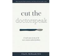 Cut the Doctorspeak: A Crash Course in the 10 Most Common Medical Problems