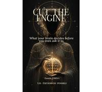 CUT THE ENGINE: What your brain decides before you even ask it to.