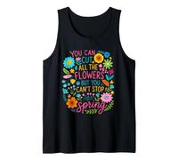 Cut The Flowers But Can't Stop Spring Let Flowers Bloom Tank Top