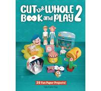 Cut The Whole Book and Play 2! 20 Fun Paper Projects: A Cut Out Activity / Craft Book for Kids