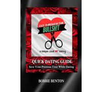Cut Through the Bullsh!t, a Deeper Level of Dating, Quick Dating Guide: Save Your Precious Time While Dating
