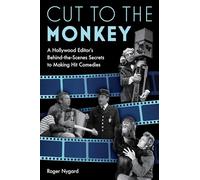 Cut to the Monkey: A Hollywood Editor’s Behind-the-Scenes Secrets to Making Hit Comedies