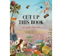 Cut Up This Book and Create Your Own Wonderland