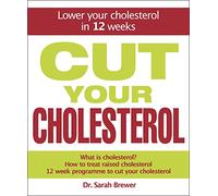 Cut Your Cholesterol: A Three-month Programme to Reducing Cholesterol