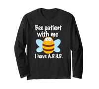 Cute A.D.H.D Pun Be Patient with Me, I Have ADHD Bee Long Sleeve T-Shirt
