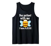 Cute A.D.H.D Pun Be Patient with Me, I Have ADHD Bee Tank Top