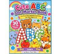 Cute ABC Dot Marker Book: Fun Do-A-Dot Alphabet Activities for Kids Ages 2-5