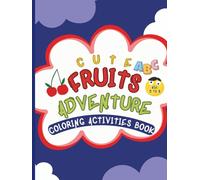 Cute ABC Fruits Adventure Coloring and Activities Book: Learn Fruit Names, Tracing, Counting & Coloring Fun for Preschool & Kindergarten