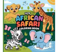 Cute African Safari Coloring Book: 50 Fun and Adorable Safari Animals to Color for Kids Ages 4-10 | 8.5 x 8.5 Inch Single-Sided Pages