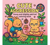 Cute Aggression: Fuzzy & Slightly Satirical Coloring Book