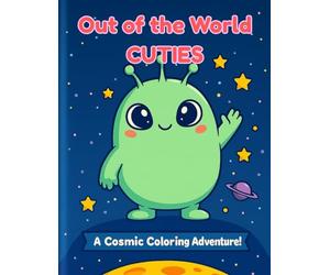 Cute Alien Coloring Book for Kids Ages 4-10: Fun Outer Space Adventure with UFOs, Rockets, Planets & Friendly Aliens: Short, Easy and Adorable Coloring Pages for Boys & Girls