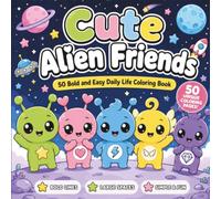 Cute Alien Friends: 50 Bold and Easy Daily Life Coloring Book