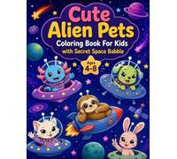 Cute Alien Pets Coloring Book for Kids Ages 4-8 with Secret Space Babble: Bold and Easy Cosmic Fun (Activity Book for Kids)