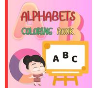 Cute Alphabets Coloring Books for Kids: Educational Coloring Pages With Animals & Alphabets For Preschool Children Ages 3-6