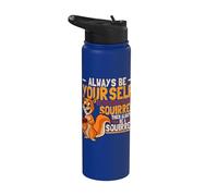 Cute Always Be Your Self Unless You Can Be A Squirrel Stainless Steel Insulated Water Bottle