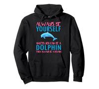 Cute Always be yourself unless you can be a dolphin boy girl Pullover Hoodie