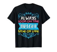 Cute Always Look On The Bright Side Of Life Positivity T-Shirt