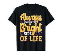 Cute Always Look On The Bright Side Of Life Positivity T-Shirt