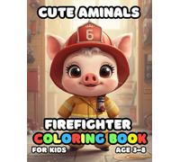 Cute Aminals Firefighter Coloring For Kid Book Age 3-8: bold and easy of 51 High Quality Cute Aminals Firefighter coloring pages