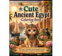 Cute Ancient Egypt Coloring Book: 30 Cozy & Adorable Ancient Egyptian Scenes for Relaxation, Creativity & Stress Relief