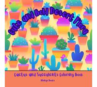 Cute and Bold Desert Flora: Cactus and Succulents Coloring Book