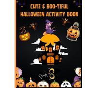 CUTE AND BOO-TIFUL HALLOWEEN ACTIVITY BOOK: HALLOWEEN ACTIVITY BOOK FOR KIDS WITH FUN COLORING, PUZZLES AND GAMES FOR SPOOKY LEARNING
